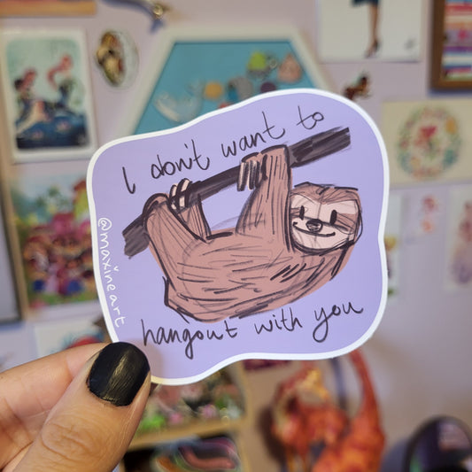 I Don't Want To Hangout - Sticker